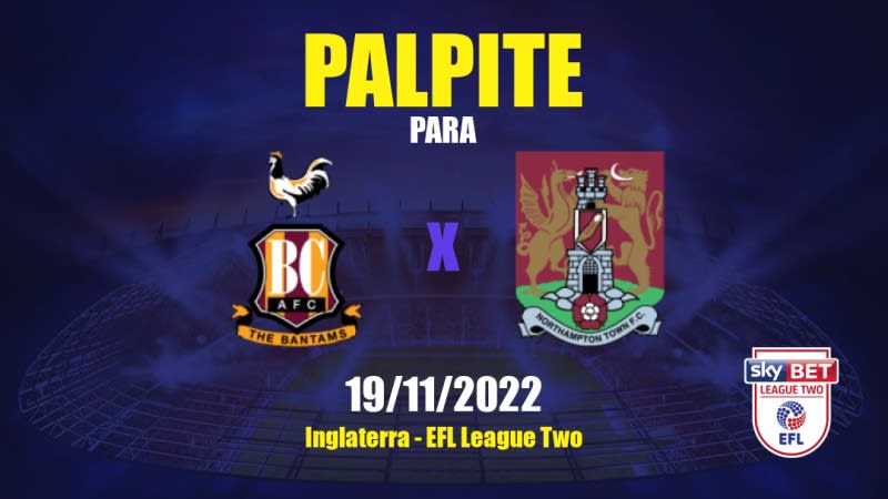 Palpite Bradford City x Northampton Town: 19/11/2022 - Inglaterra EFL League Two