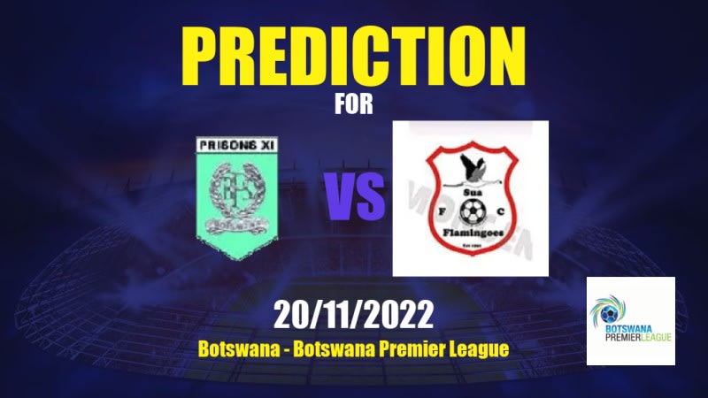 Prisons XI vs Sua Flamingoes Betting Tips: 20/11/2022 - Matchday 4 - Botswana Botswana Premier League