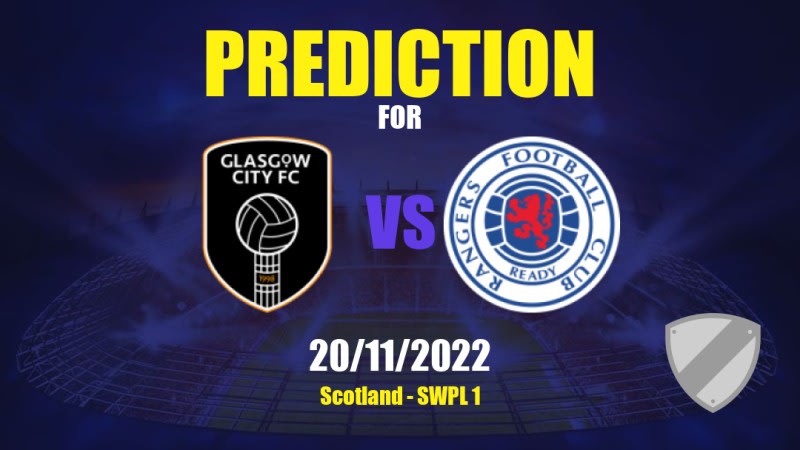 Glasgow City W vs Rangers W Betting Tips: 20/11/2022 - Matchday 10 - Scotland SWPL 1