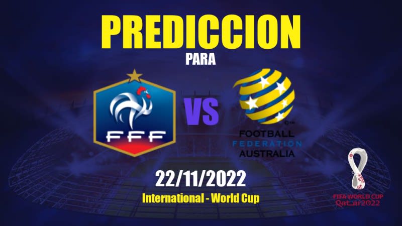 Predicciones para Francia vs Australia: 22/11/2022 - Internacional World Cup