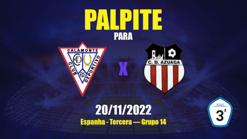 Palpite Calamonte x Azuaga: 20/11/2022 - Espanha Tercera — Grupo 14