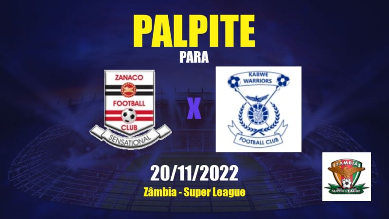 Palpite Zanaco x Kabwe Warriors: 20/11/2022 - Zâmbia Super League