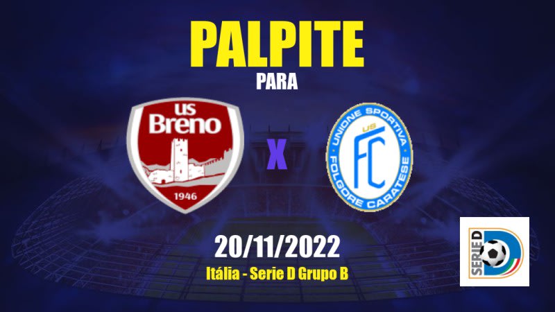 Palpite Breno x Folgore Caratese: 20/11/2022 - Itália Serie D Grupo B