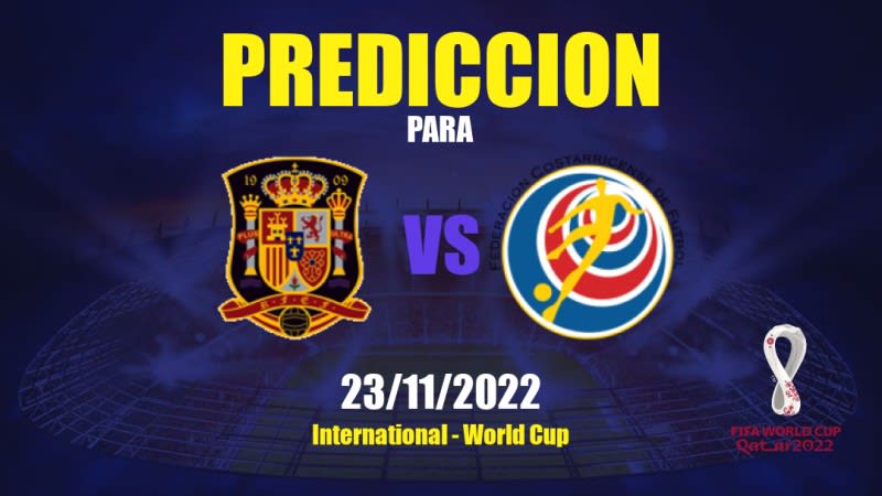 Predicciones para España vs Costa Rica: 23/11/2022 - Internacional World Cup