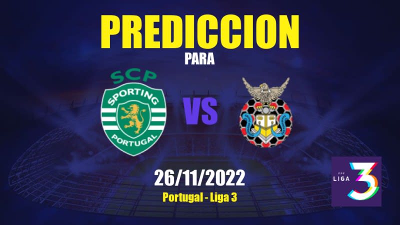 Predicciones para Sporting CP II vs Fontinhas: 26/11/2022 - Portugal Liga 3