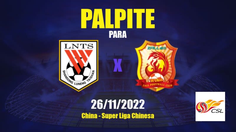 Palpite Shandong Luneng x Wuhan Zall: 26/11/2022 - China Super Liga Chinesa