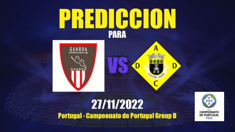 Pronóstico para Guarda Desportiva vs Castro Daire: 27/11/2022 - Portugal Campeonato de Portugal Group B