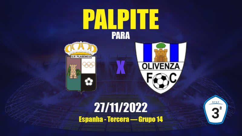 Palpite Plasencia x Olivenza: 27/11/2022 - Espanha Tercera — Grupo 14