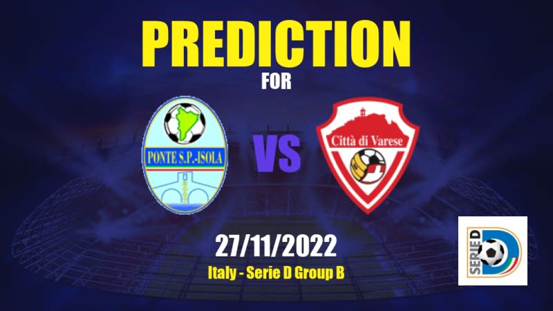 Pontisola vs Città di Varese Betting Tips: 27/11/2022 - Matchday 13 - Italy Serie D Group B