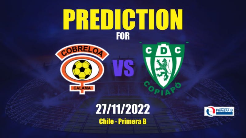 Cobreloa vs Copiapó Betting Tips: 27/11/2022 - Matchday 38 - Chile Primera B