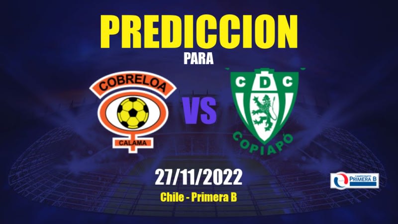 Predicciones para Cobreloa vs Copiapó: 27/11/2022 - Chile Primera B