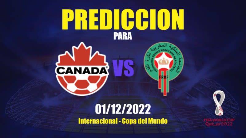 Predicciones para Canadá vs Marruecos: 01/12/2022 - Internacional Copa del Mundo