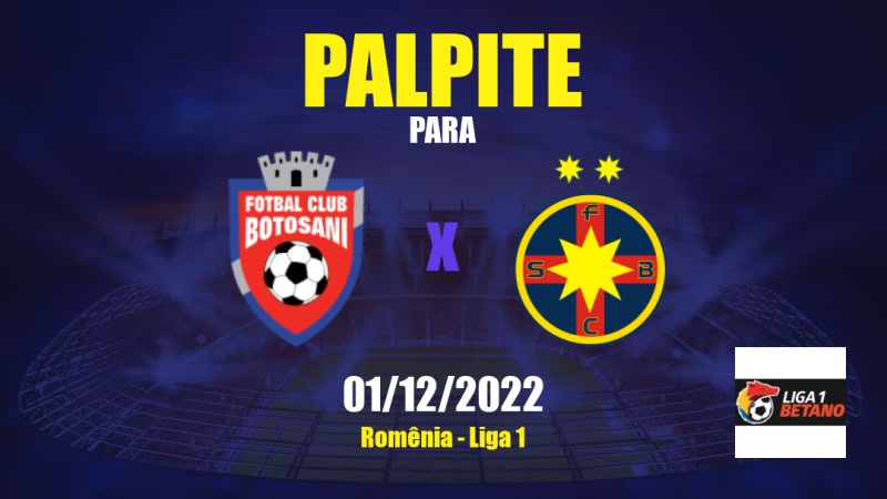 Palpite Botoşani x FCSB: 01/12/2022 - Romênia Liga 1