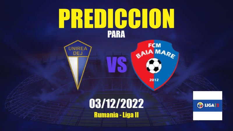 Predicciones FC Unirea Dej vs FCM Baia Mare: 03/12/2022 - Rumania Liga II