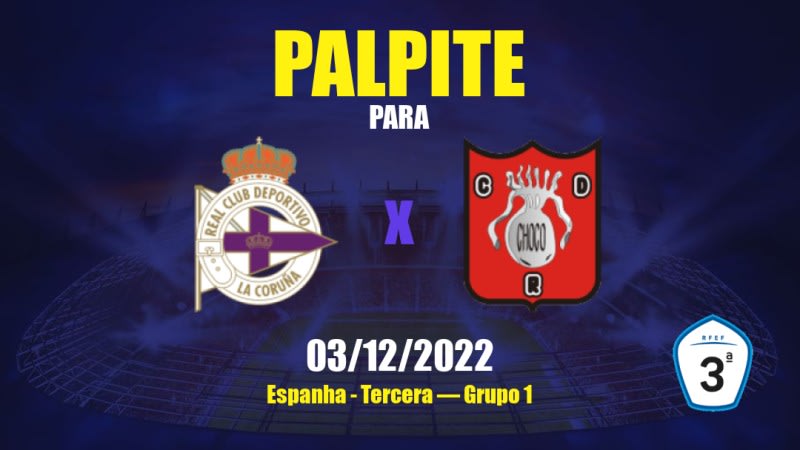 Palpite Deportivo La Coruña II x Choco: 03/12/2022 - Espanha Tercera — Grupo 1