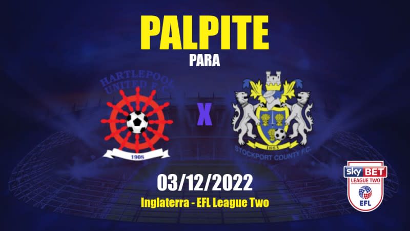 Palpite Hartlepool United x Stockport County: 03/12/2022 - Inglaterra EFL League Two