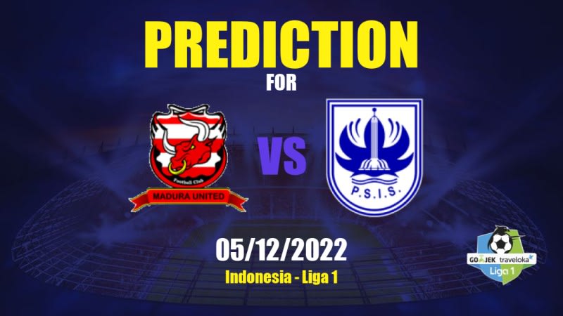 Madura United vs PSIS Semarang Betting Tips: 05/12/2022 - Matchday 12 - Indonesia Liga 1