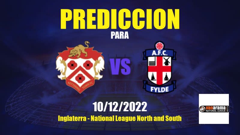 Predicciones Kettering Town vs Fylde: 10/12/2022 - Inglaterra National League North and South