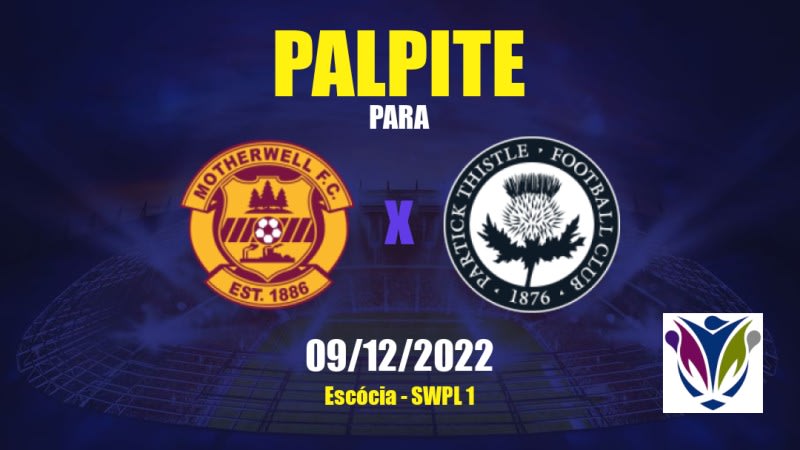 Palpite Motherwell Feminino x Partick Thistle Feminino: 09/12/2022 - Escócia SWPL 1