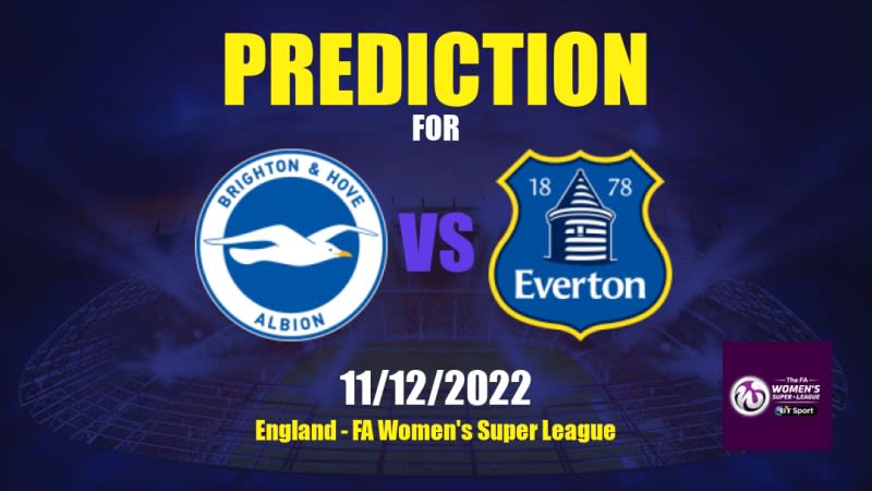 Brighton & Hove Albion Women vs Everton Women Betting Tips: 11/12/2022 - Matchday 10 - England FA Women's Super League