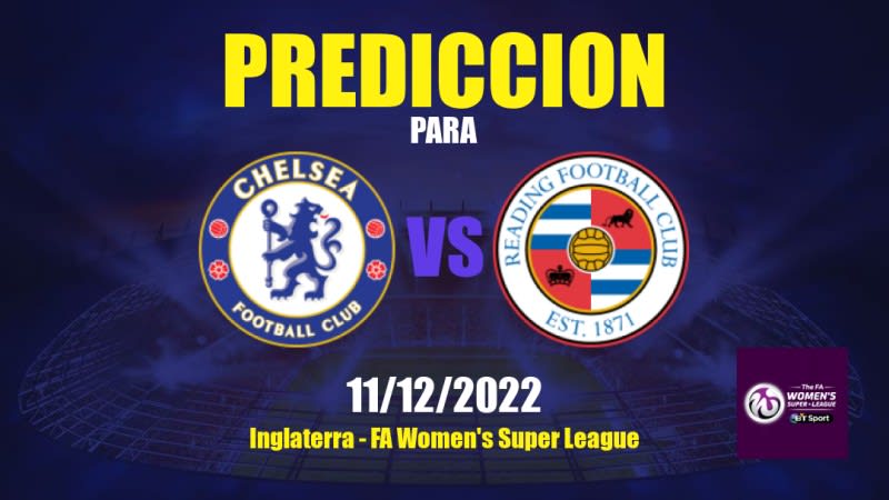 Predicciones Chelsea Femenino vs Reading Femenino: 11/12/2022 - Inglaterra FA Women's Super League