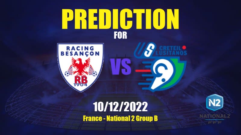 Racing Besançon vs Créteil Betting Tips: 10/12/2022 - Matchday 13 - France National 2 Group B
