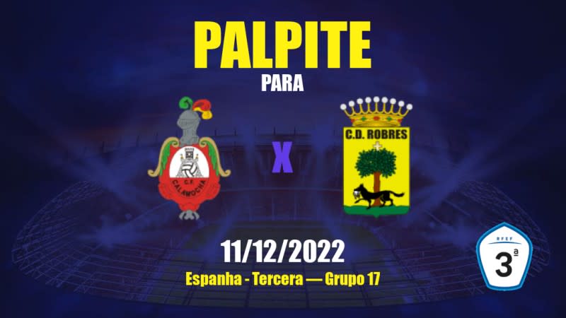 Palpite Calamocha x Robres: 11/12/2022 - Espanha Tercera — Grupo 17