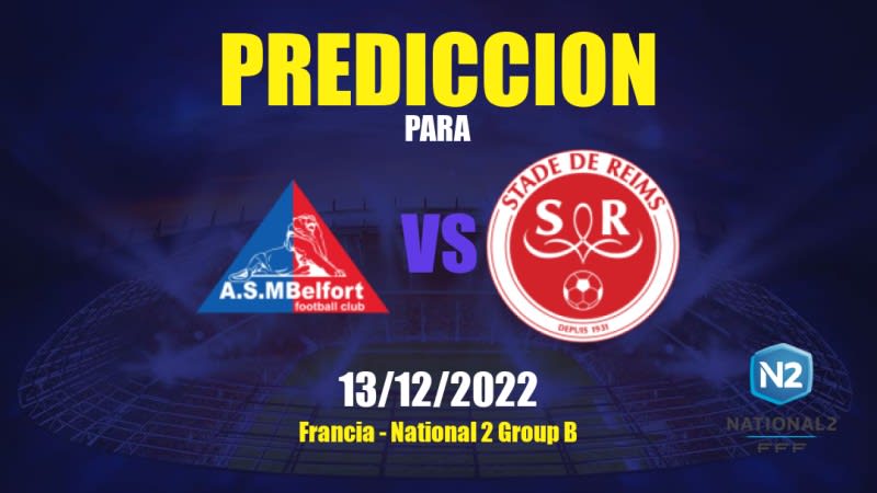 Predicciones Belfort vs Reims II: 13/12/2022 - Francia National 2 Group B