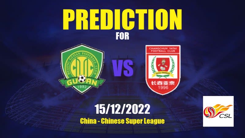 Beijing Guoan vs Changchun Yatai Betting Tips: 15/12/2022 - Matchday 31 - China Chinese Super League