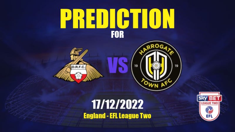 Doncaster Rovers vs Harrogate Town Betting Tips: 17/12/2022 - Matchday 22 - England EFL League Two