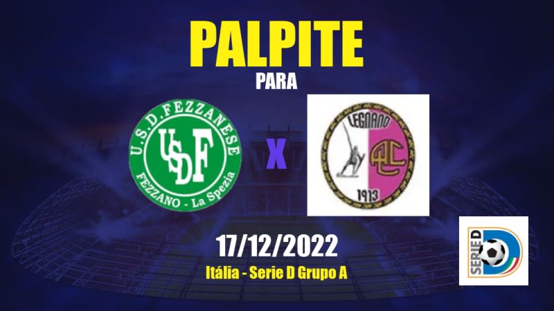 Palpite Fezzanese x Legnano: 17/12/2022 - Serie D Grupo A