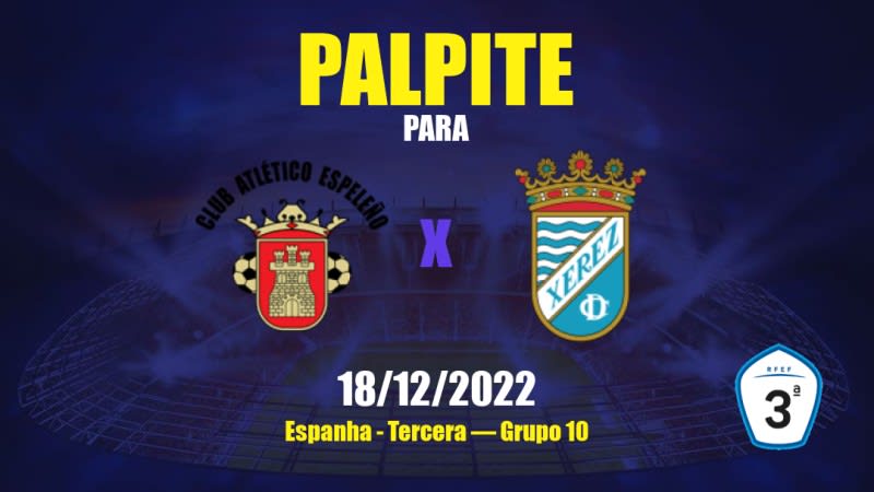 Palpite Atlético Espeleño x Xerez CD: 18/12/2022 - Tercera — Grupo 10