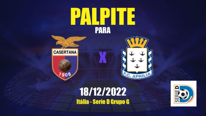Palpite Casertana x Aprilia: 18/12/2022 - Serie D Grupo G