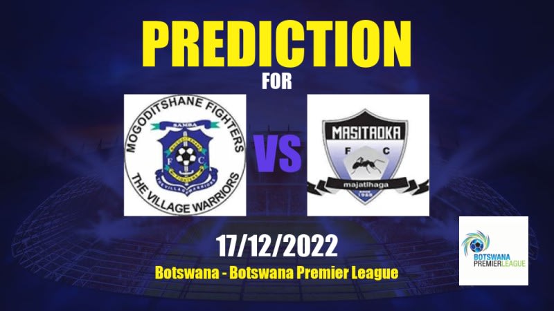 Mogoditshane Fighters vs Masitaoka Betting Tips: 17/12/2022 - Matchday 8 - Botswana Botswana Premier League