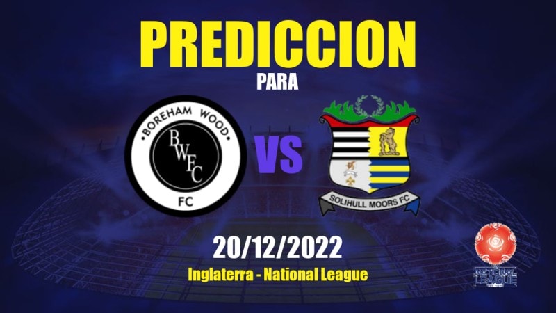 Predicciones Boreham Wood vs Solihull Moors: 20/12/2022 - Inglaterra National League