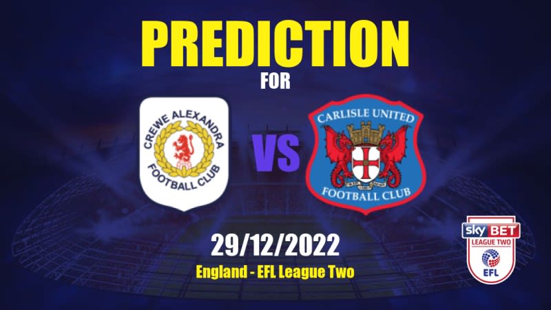 Crewe Alexandra vs Carlisle United Betting Tips: 29/12/2022 - Matchday 24 - England EFL League Two