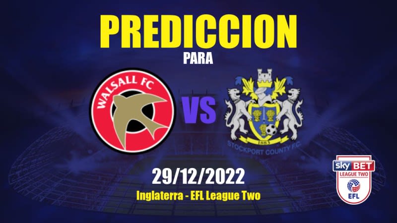 Predicciones Walsall vs Stockport County: 29/12/2022 - Inglaterra EFL League Two