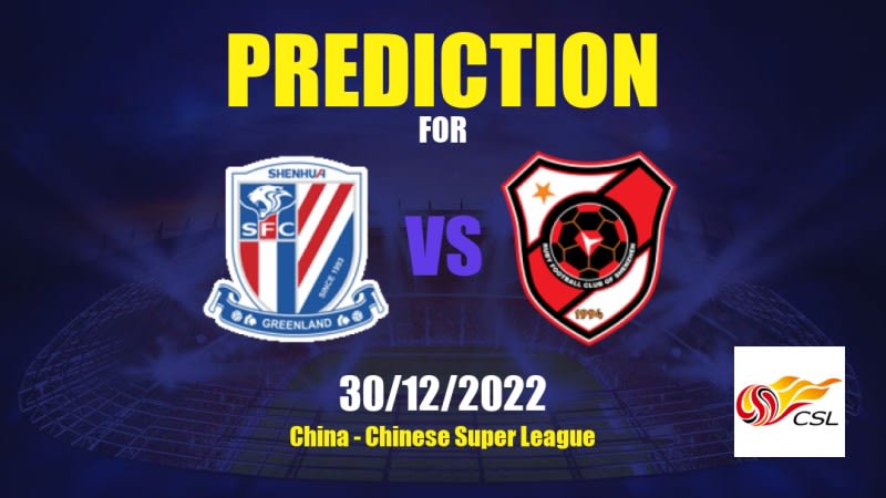 Shanghai Shenhua vs Shenzhen Betting Tips: 30/12/2022 - Matchday 34 - China Chinese Super League