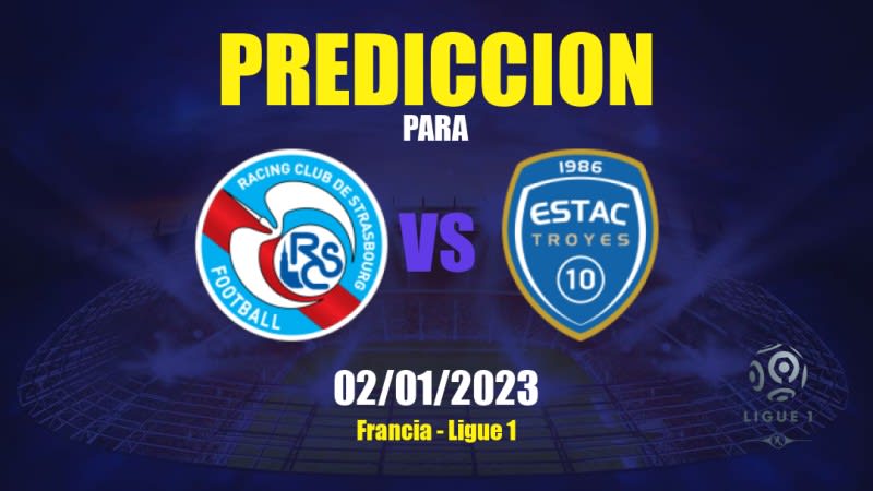 Predicciones Strasbourg vs Troyes: 02/01/2023 - Francia Ligue 1