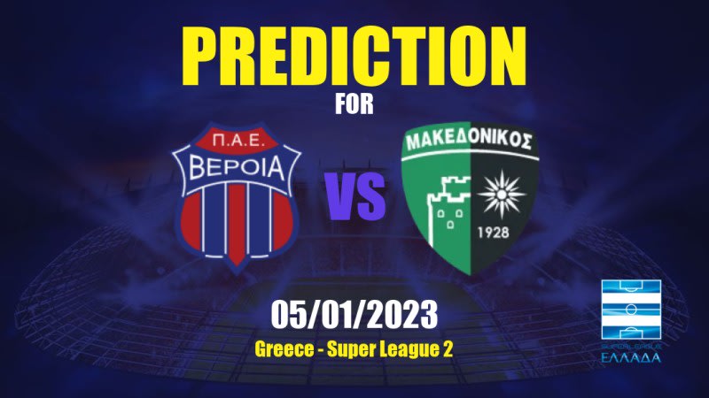 Veria vs Makedonikos Neapolis FC Betting Tips: 05/01/2023 - Matchday 9 - Greece Super League 2