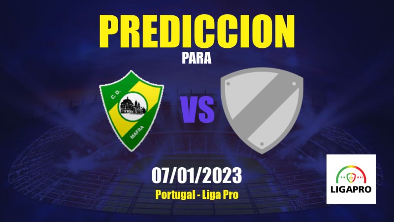 Predicciones CD Mafra vs Belenenses: 07/01/2023 - Portugal Liga Pro