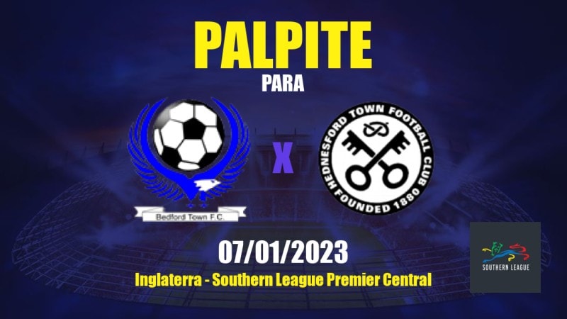 Palpite Bedford Town x Hednesford Town: 07/01/2023 - Southern League Premier Central