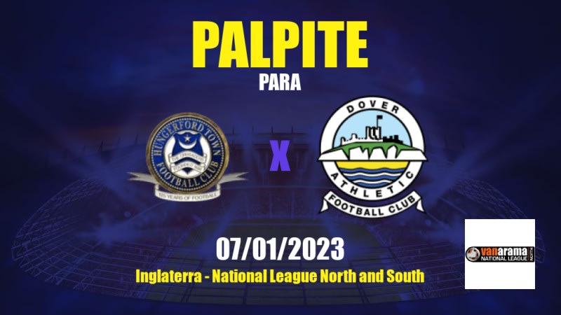 Palpite Hungerford Town x Dover Athletic: 07/01/2023 - National League North and South