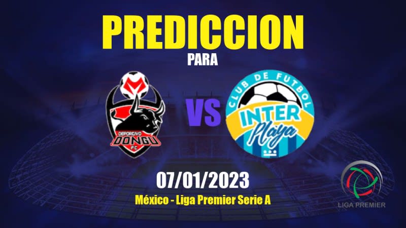 Predicciones Deportivo Dongu vs Inter Playa del Carmen: 07/01/2023 - México Liga Premier Serie A