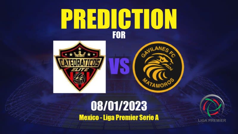 Catedráticos Elite vs Gavilanes FC Matamoros Betting Tips: 08/01/2023 - Matchday 1 - Mexico Liga Premier Serie A