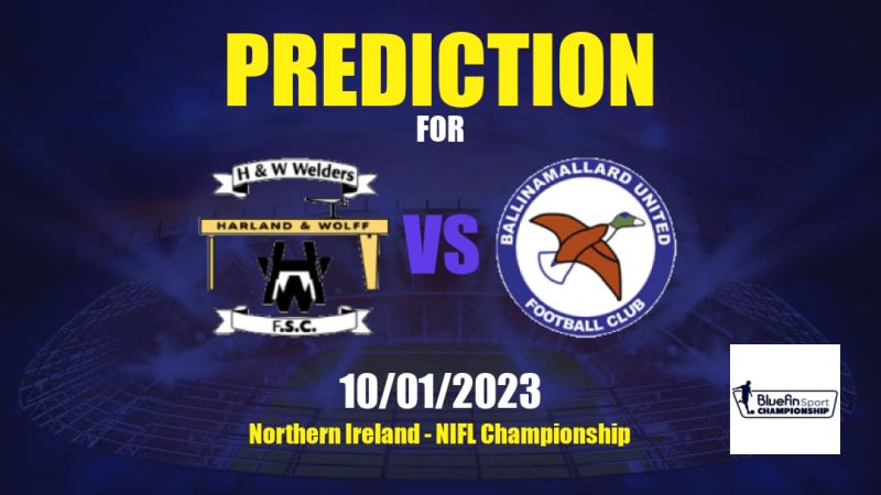 H&W Welders vs Ballinamallard United Betting Tips: 10/01/2023 - Matchday 19 - Northern Ireland NIFL Championship