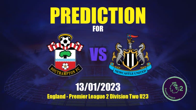 Southampton U 21 vs Newcastle United U 21 Betting Tips: 13/01/2023 - Matchday 13 - England Premier League 2 Division Two U23