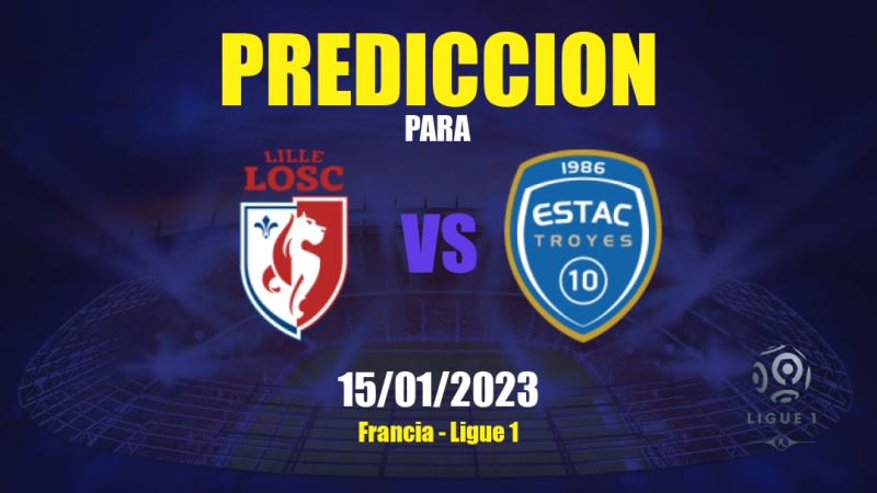 Predicciones Lille vs Troyes: 15/01/2023 - Francia Ligue 1