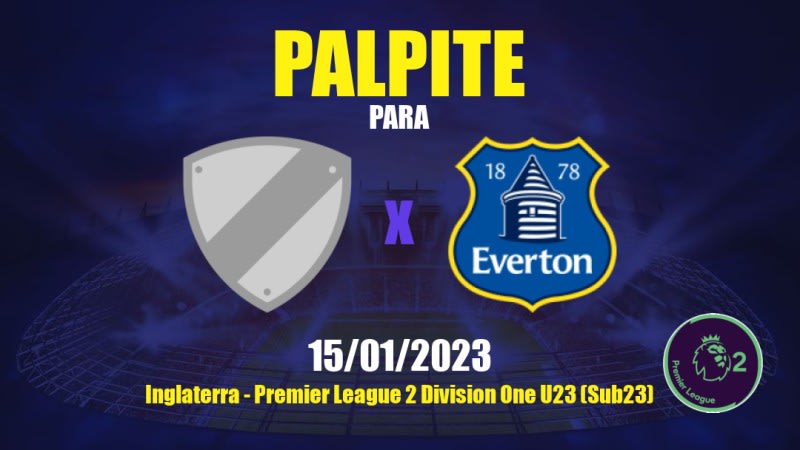 Palpite Blackburn Rovers Sub21 x Everton Sub21: 15/01/2023 - Premier League 2 Division One U23 (Sub23)