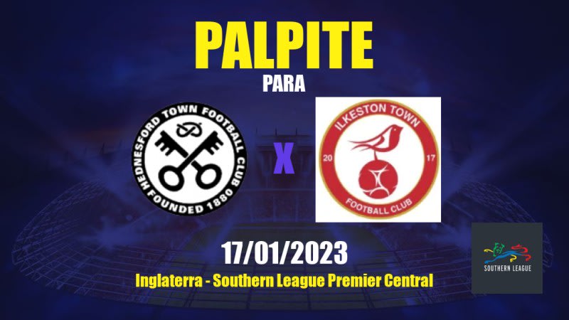 Palpite Hednesford Town x Ilkeston Town: 17/01/2023 - Southern League Premier Central